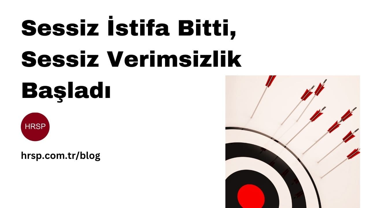 Sessiz İstifa Bitti… Şimdi 'Sessiz Verimsizlik' Başladı